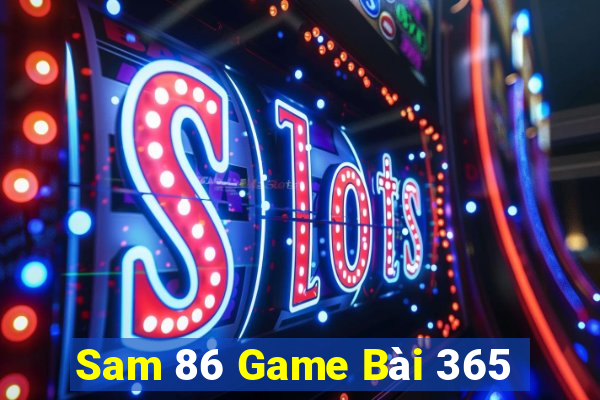 Sam 86 Game Bài 365