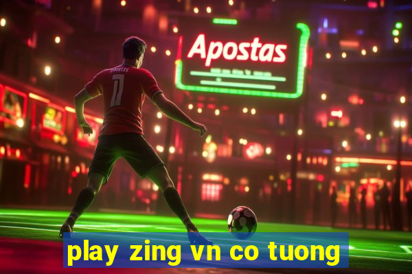 play zing vn co tuong