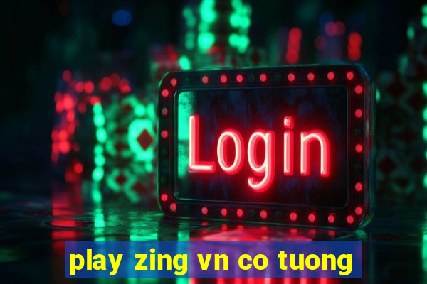 play zing vn co tuong