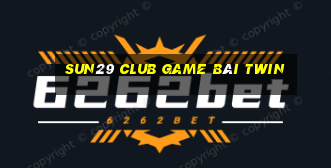 Sun29 Club Game Bài Twin