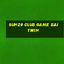 Sun29 Club Game Bài Twin