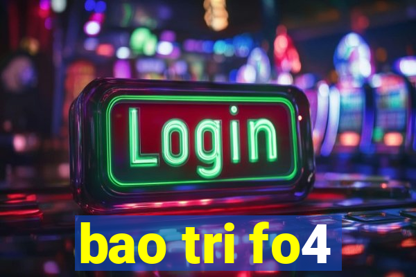 bao tri fo4