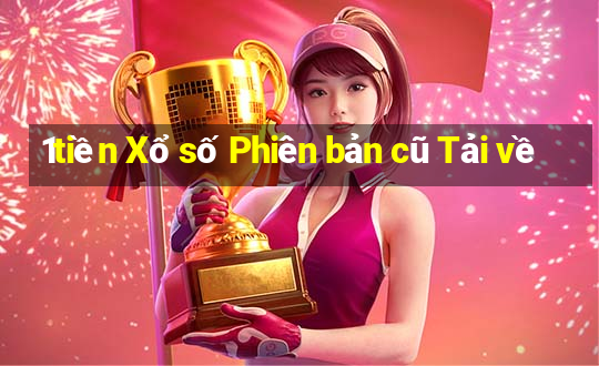 1tiền Xổ số Phiên bản cũ Tải về