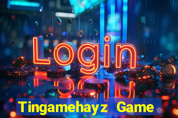 Tingamehayz Game Bài Nổ Hũ Uy Tín