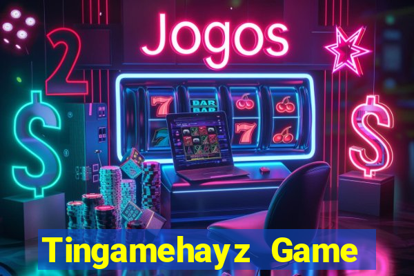 Tingamehayz Game Bài Nổ Hũ Uy Tín