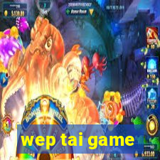 wep tai game