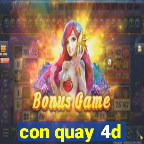 con quay 4d