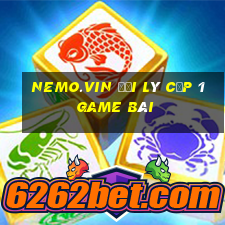 Nemo.Vin Đại Lý Cấp 1 Game Bài