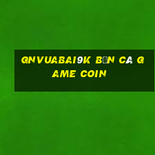 gnVuabai9k Bắn cá Game Coin