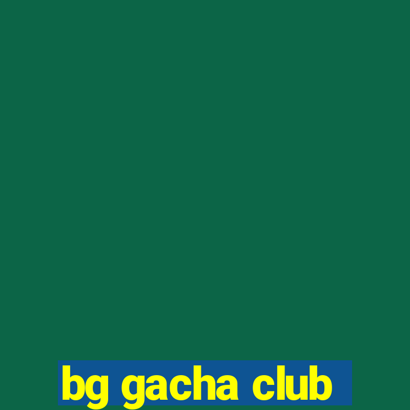 bg gacha club