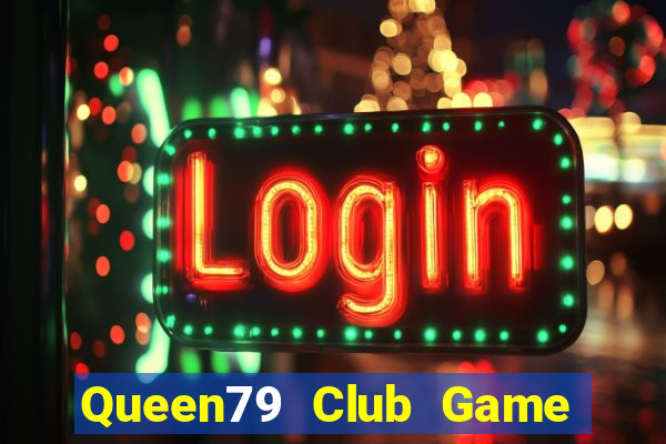 Queen79 Club Game Bài Poker Đổi Thưởng