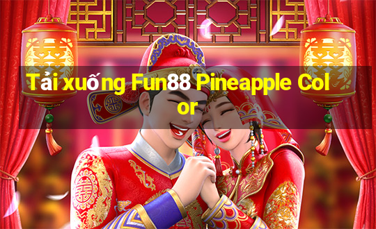 Tải xuống Fun88 Pineapple Color