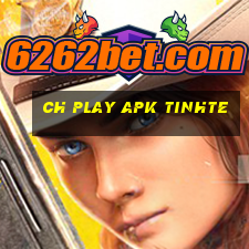 ch play apk tinhte