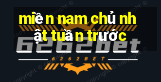 miền nam chủ nhật tuần trước