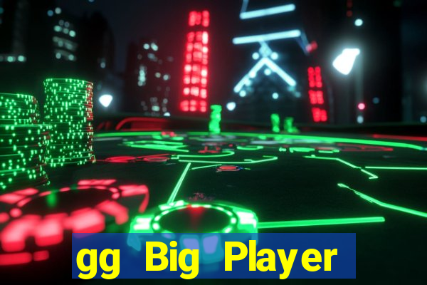 gg Big Player mới nhất