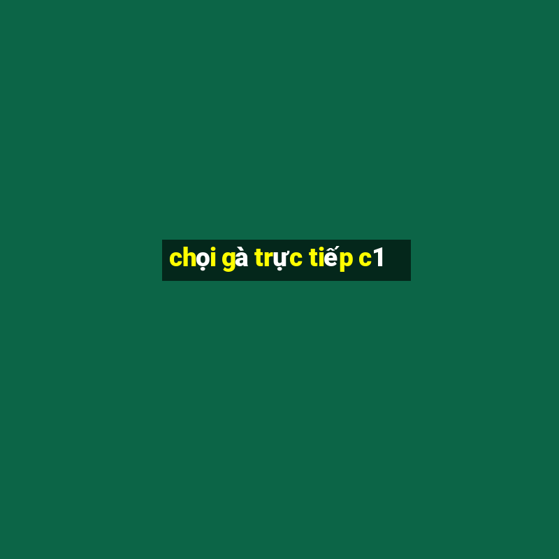 chọi gà trực tiếp c1