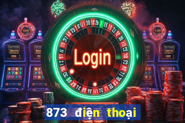 873 điện thoại giải trí