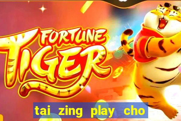 tai zing play cho may tinh