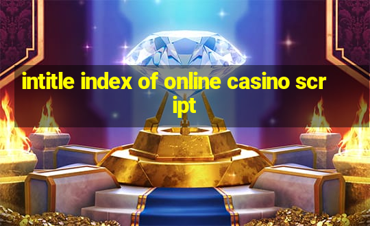 intitle index of online casino script