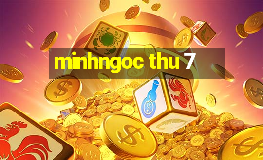 minhngoc thu 7