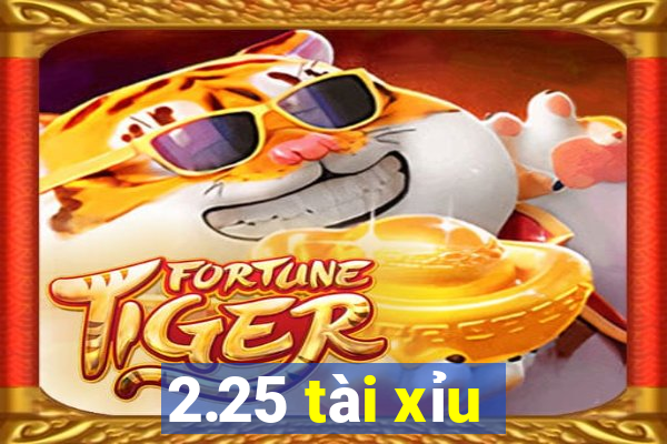 2.25 tài xỉu