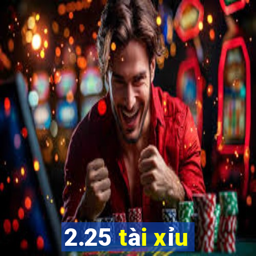 2.25 tài xỉu