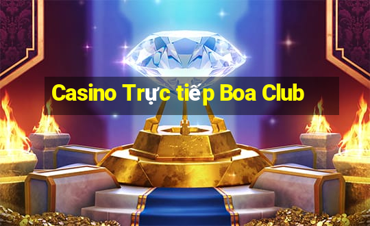 Casino Trực tiếp Boa Club