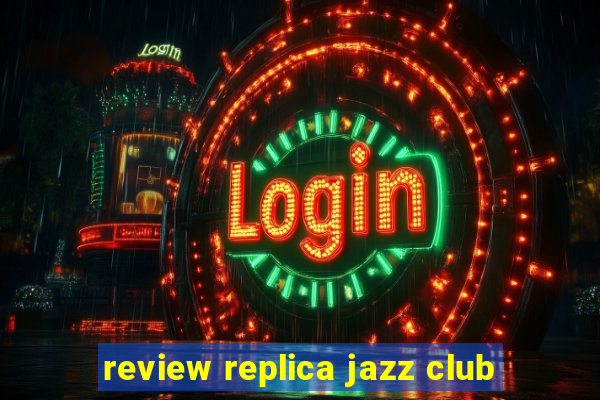 review replica jazz club