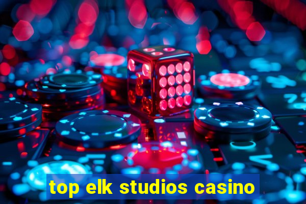 top elk studios casino