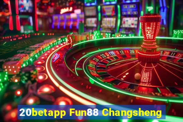 20betapp Fun88 Changsheng