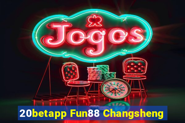 20betapp Fun88 Changsheng