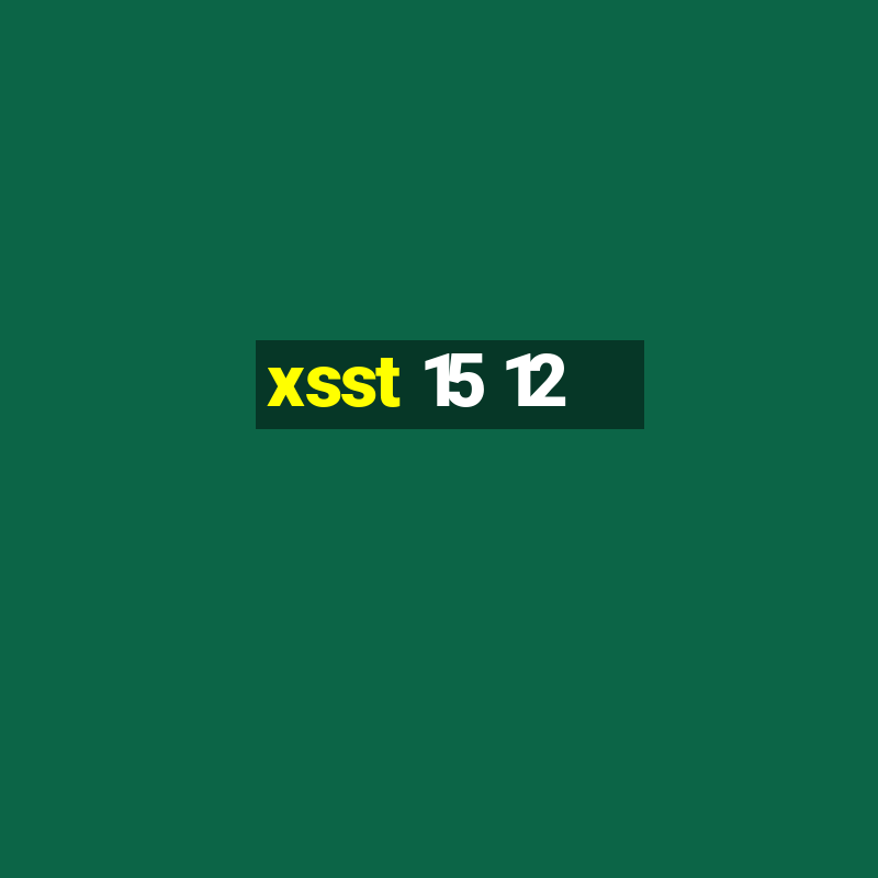 xsst 15 12