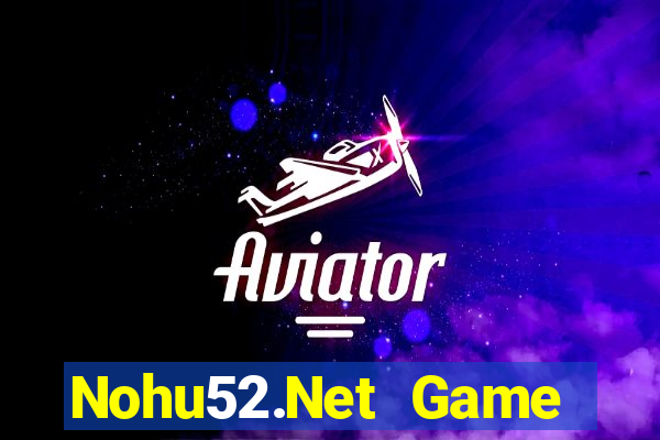 Nohu52.Net Game Bài 24H