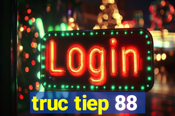 truc tiep 88