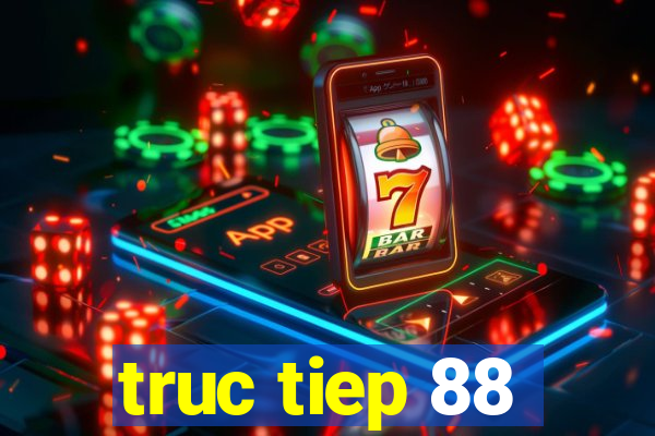 truc tiep 88