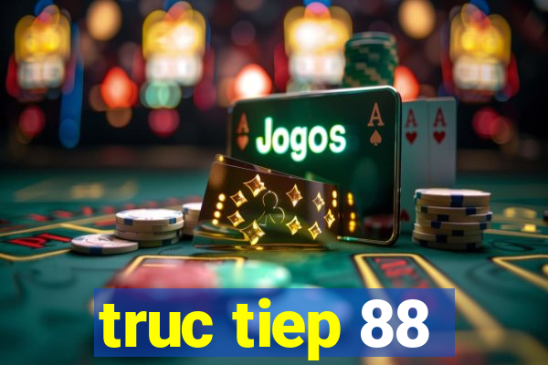 truc tiep 88