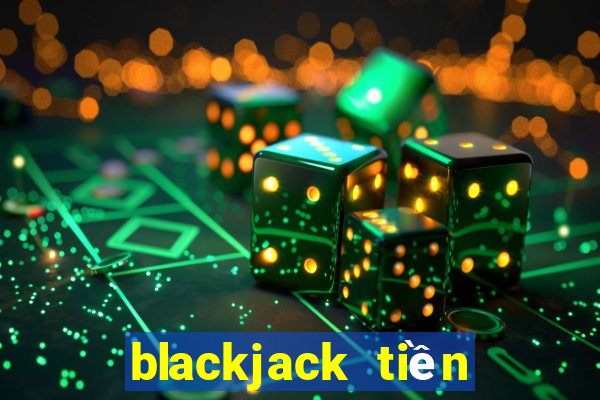 blackjack tiền điện tử