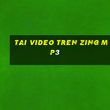 tai video tren zing mp3