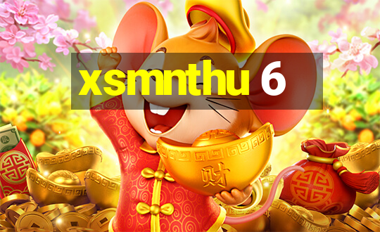 xsmnthu 6