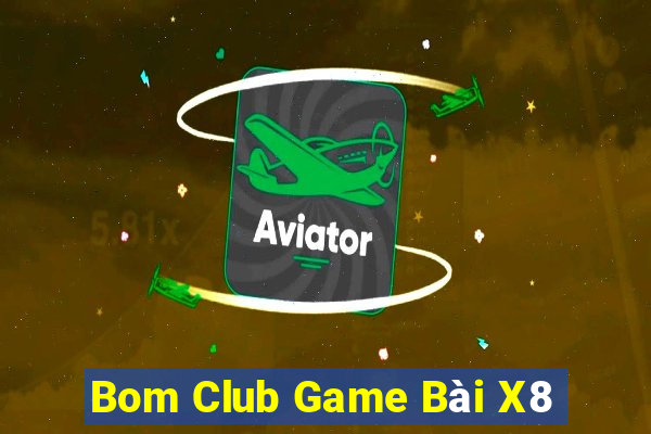 Bom Club Game Bài X8