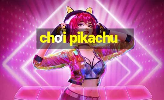 chơi pikachu