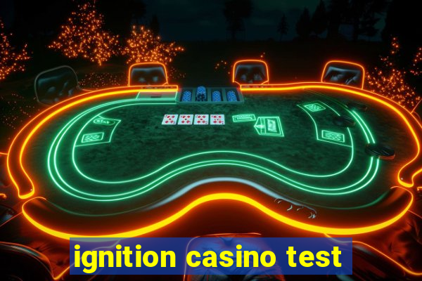 ignition casino test