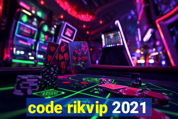 code rikvip 2021