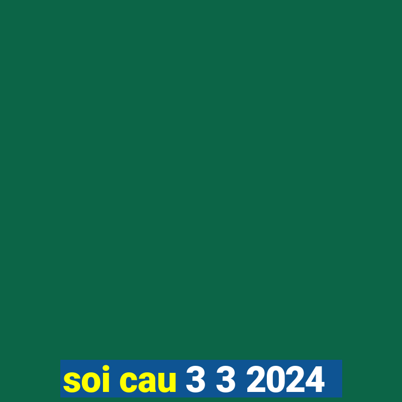 soi cau 3 3 2024