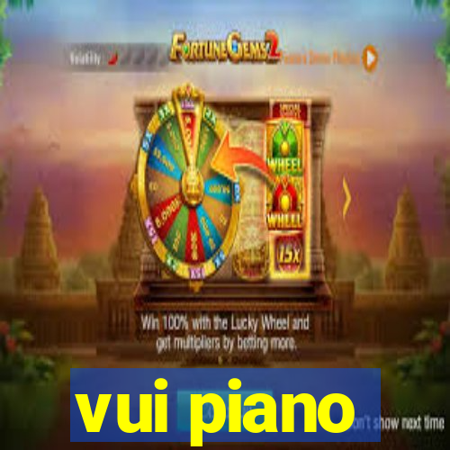 vui piano