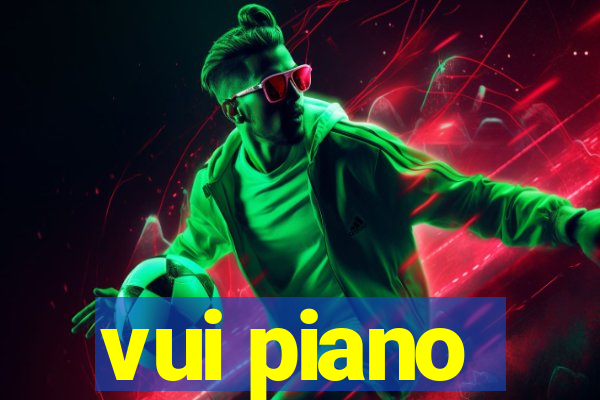 vui piano