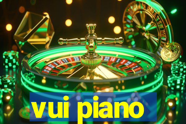 vui piano