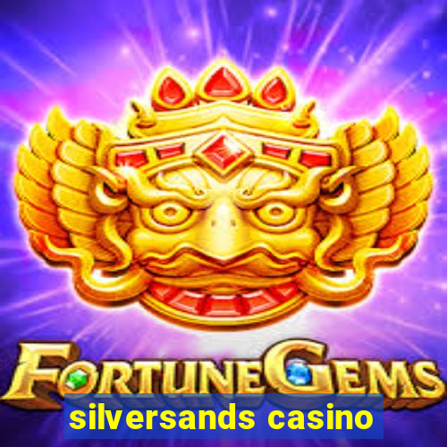 silversands casino