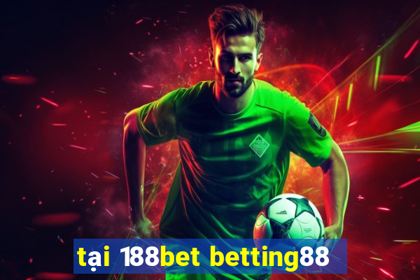 tại 188bet betting88