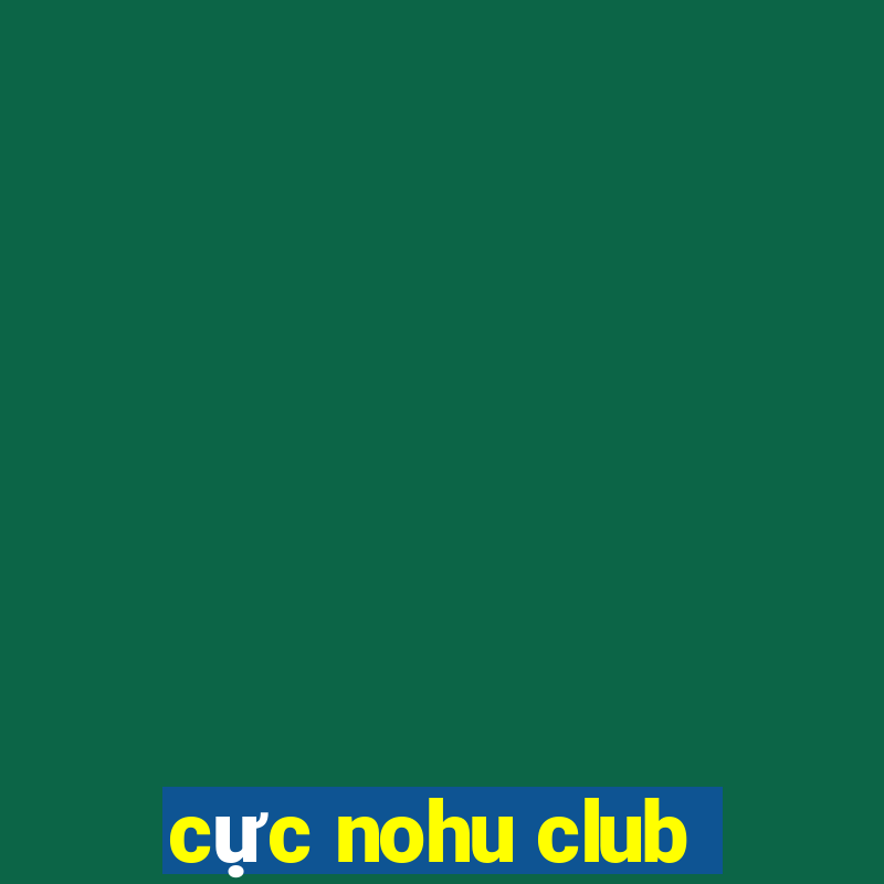 cực nohu club